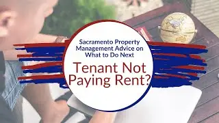Tenant Not Paying Rent? | Sacramento Property Management Advice on What to Do Next