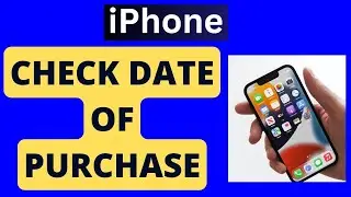 How to Check iPhone Purchase date