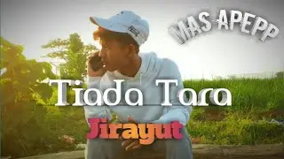 TIADA TARA - JIRAYUT || CoverBy Apepp