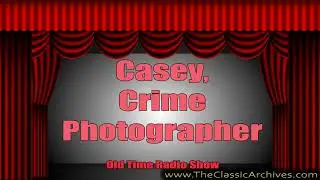 Casey Crime Photographer 470807   Bright New Star, Old Time Radio