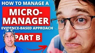 How to Manage A Micro-Manager (Part B)