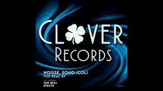 Noisse, Sono (COL)  For Real Ep (Clover Records)