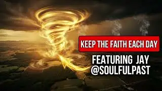 Keep the Faith Each Day | Soulful Gospel Music | Featuring Jay @soulfulpast
