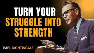 Turn Your Struggle Into Strength | EARL NIGHTINGALE | #motivation #struggle #strenght