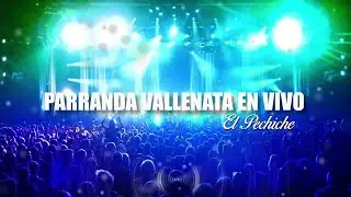 El Pechiche / parrandon vallenato en vivo | Vallenato
