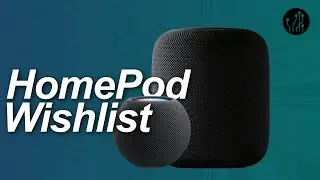 How to Make the HomePod Better: 5 Things to Improve