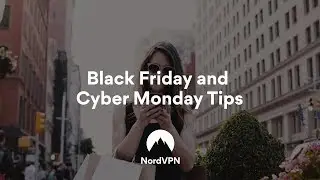 Black Friday and Cyber Monday Tips | NordVPN