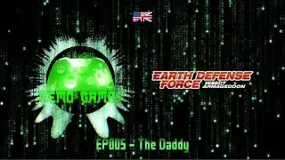 EP005 EDF Insect Armageddon - The Daddy