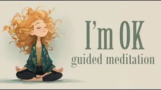 In This Moment... I'm OK (Guided Meditation)