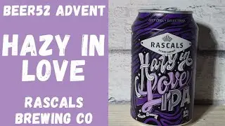 Hazy In Love Beer Review | Rascals  Brewing Co | 2021 Beer52 Advent Calendar