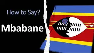 How to Pronounce Mbabane? (Swaziland)
