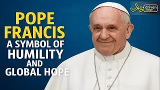 Pope Francis: A Symbol of Humility and Global Hope | The Inspiring Story of a Spiritual Leader