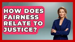 How Does Fairness Relate to Justice? | The Ethical Compass