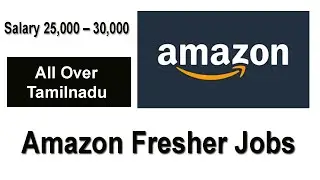 Amazon Fresher Jobs | 0 &ndash; 10 Years Experience | Any Degree | Salary 25,000 &ndash; 30,000