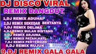DJ DISCO VIRAL 2O25, ADUHAI ,GALA GALA PLAYLIST LAGU TRENDING, PULL BASS 