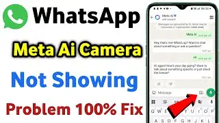 Meta ai camera not showing WhatsApp | WhatsApp meta ai camera problem