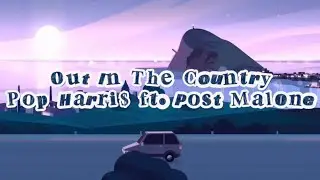 Pop Harri$ - Out In The Country ft. Post Malone (Lyric Video)