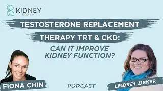 TRT and CKD: Can Testosterone Replacement Improve Kidney Function? | PODCAST | ft. Lindsey Zirker