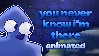 Random stuff - you never know i'm there | animated part