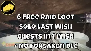 Solo Loot 6 Raid Chests In Last Wish In Only One Wish Per Character + No DLC Run