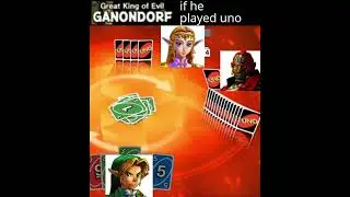 GREAT KING OF EVIL GANONDORF if he played uno