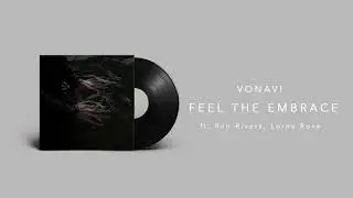 VONAVI ft. Run Rivers, Lorna Rose - Feel the Embrace