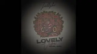 Tallybo-Lovely Vibe (Nana Ama) prod by 420 Drumz