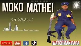 MOKO  MATHEI - OFFICIAL AUDIO BY WATCHMAN PAPA || 0726412186