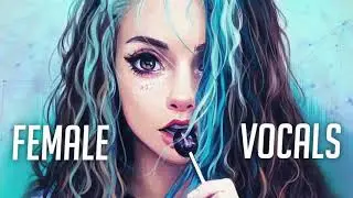Female Vocal Music Mix 2021 ♫ Dubstep, EDM, Trap, DnB, Electro House ♫ Gaming Music