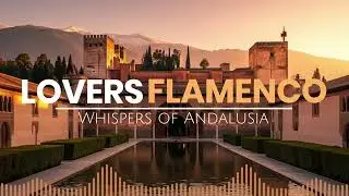 Lovers Flamenco - Whispers of Andalusia | [Romantic Flamenco Dance Song]