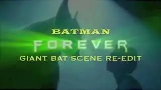 BATMAN FOREVER RE-EDIT (GIANT BAT DELETED SCENE)