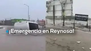REYNOSA BAJO EL AGUA | Calles inundadas y desastre tras fuertes lluvias