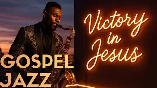 Gospel Jazz ☆ Gospel Music Praise and Worship Christian Jazz