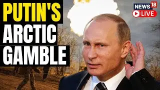Vladimir Putin Live | Russia Ukraine War Updates | Putin Vows To Control The Arctic | English News