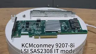 KCMconmey LSI SAS 9207-8i HBA Card overview