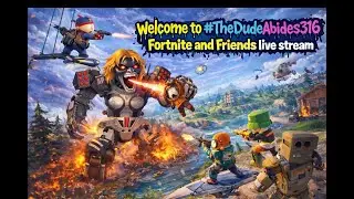 Welcome to #TheDudeAbides316 #Fortnite and Friends Live stream!! (Portrait)