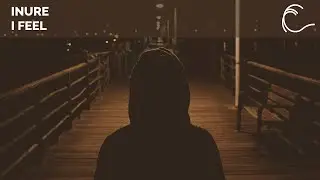 [Melodic Techno] INURE - I Feel (Original Mix)