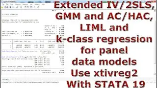 Extended IV or 2SLS, GMM & AC or HAC, LIML & k class regression panel data models xtivreg2 STATA 19