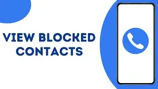 How to see phone numbers you've blocked on your phone ?