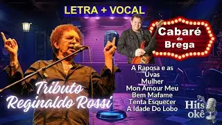 LETRA | CABAR&Eacute; DO BREGA tributo Reginaldo Rossi | A Raposa/Mulher/Mon Amour/Tenta Esquecer/Lobo