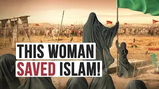 THE WOMAN WHO SAVED ISLAM | Lessons From Karbala