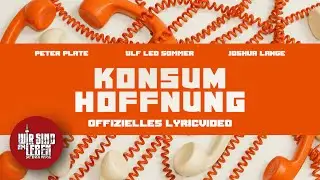 WIR SIND AM LEBEN - Konsum Hoffnung (feat. Original Cast) - Offizielles Lyric Video