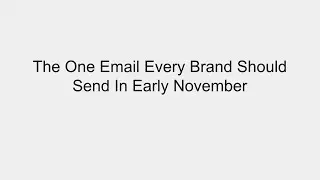 The #1 Email Every Brand Should Send In Early November