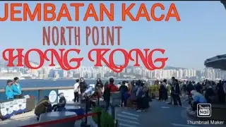 JEMBATAN KACA NORTH POINT HONG KONG //Wisata baru di Hong Kong