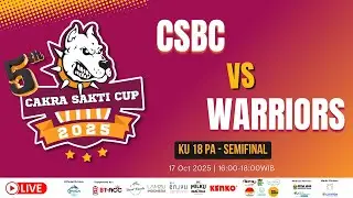 [CAKRA SAKTI CUP 2025] CSBC VS WARRIORS - KU 18 PA | SEMI FINAL