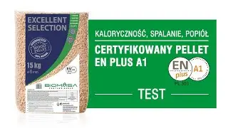 TEST spalania pelletu Excellent Selection EN Plus A1 &ndash; kaloryczność, spalanie i popi&oacute;ł