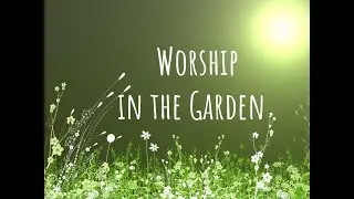 Creston Church Worship in the Garden - August 3, 2025