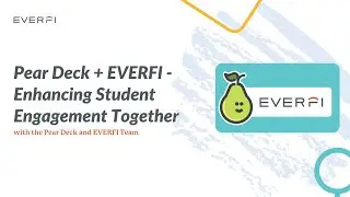 @PearDeckLearning  + EVERFI - Enhancing Student Engagement Together