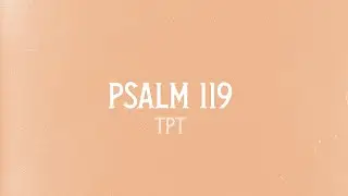 Psalm 119 in The Passion Translation (TPT)