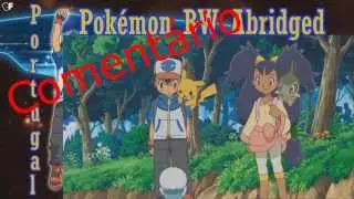 Coment&aacute;rio ao Epis&oacute;dio 3 de Pok&eacute;mon Best Wishes Abridged Portugal